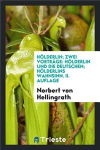 HÃ¶lderlin; Zwei VortrÃ¤ge: HÃ¶lderlin Und Die Deutschen; HÃ¶lderlins Wahnsinn