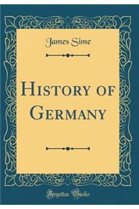 History of Germany (Classic Reprint)