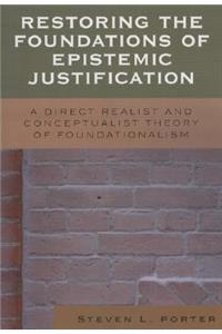 Restoring the Foundations of Epistemic Justification