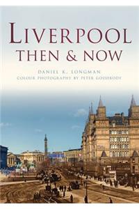Liverpool Then & Now