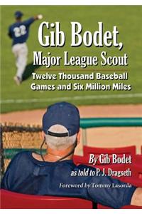 Gib Bodet, Major League Scout