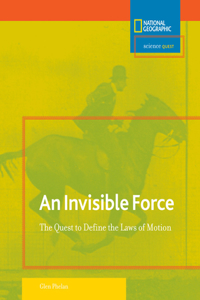 An Invisible Force: The Quest to Define the Laws of Motion