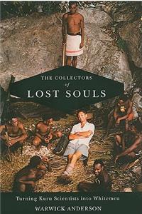 The Collectors of Lost Souls: Turning Kuru Scientists Into Whitemen