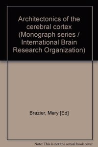 Architectonics of the Cerebral Cortex (International Brain Research Organization Monograph)