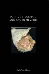 Petrie's Ptolemaic and Roman Memphis
