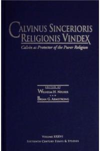 Calvinus Sincerioris Religionis Vindex