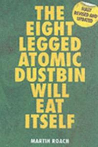 Eight Legged Atomic Dustbin Will Eat Itself