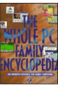 The Whole PC Family Encyclopedia: The Definitive Resource for Family Computing