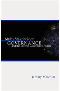 Multi-Stakeholder Governance and the Internet Governance Forum