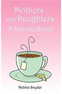 Mothers and Daughters a Special Blend