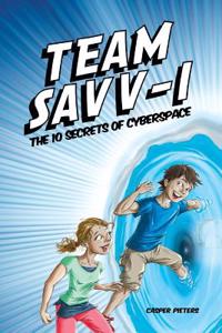 Team Savv-I the 10 Secrets of Cyberspace