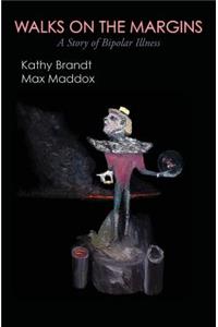 Walks on the Margins, a Story of Bipolar Illness