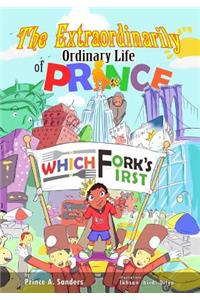 Extraordinarily Ordinary Life of Prince Which Fork's First