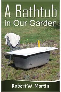 A Bathtub in Our Garden