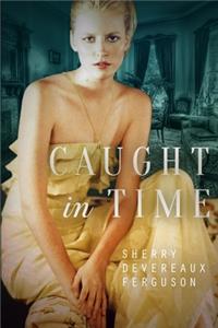 Caught in Time