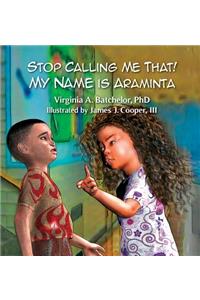 Stop Calling Me That! My Name Is Araminta