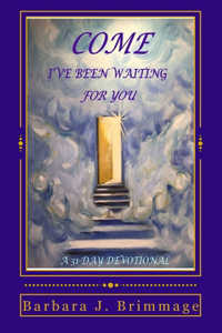 Come, I've Been Waiting For You