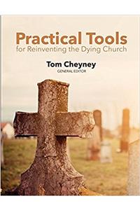 Practical Tools for Reinventing the Dying Church