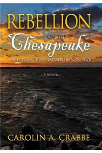 Rebellion on the Chesapeake: America's First Revolution in 1676