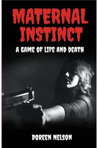 Maternal Instinct: A Game of Life and Death