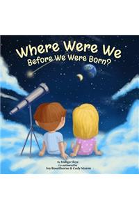 Where Were We Before We Were Born?