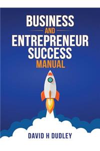 Business and Entrepreneur Success Manual