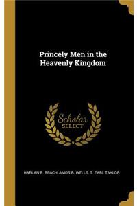 Princely Men in the Heavenly Kingdom