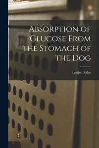 Absorption of Glucose From the Stomach of the Dog