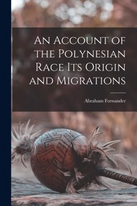 An Account of the Polynesian Race Its Origin and Migrations