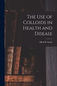 use of Colloids in Health and Disease