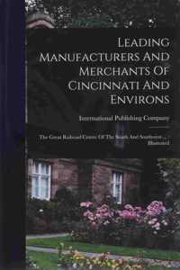 Leading Manufacturers And Merchants Of Cincinnati And Environs