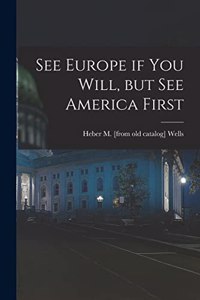 See Europe if you Will, but see America First
