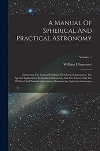 Manual Of Spherical And Practical Astronomy