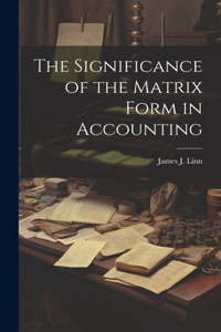 Significance of the Matrix Form in Accounting
