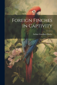 Foreign Finches in Captivity