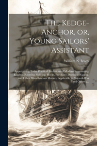 Kedge-anchor, or, Young Sailors' Assistant