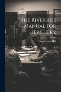 Riverside Manual for Teachers;