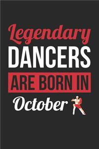 Dancing Notebook - Legendary Dancers Are Born In October Journal - Birthday Gift for Dancer Diary