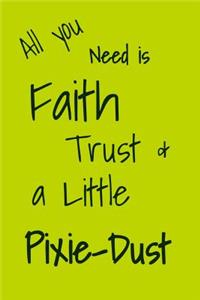 All You Need is Faith Trust & a Little Bit of Pixie-Dust