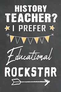 History Teacher I Prefer Educational Rockstar