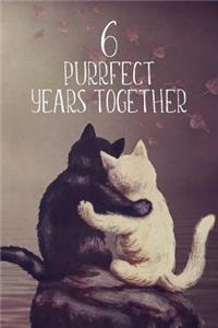 6 Purrfect Years Together: Lined Journal / Notebook - 6th Anniversary Gifts - Cute Cat Themed 6 yr Wedding Anniversary Celebration Gift - Fun and Practical Alternative to a Ca