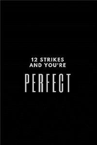 12 Strikes and You're Perfect