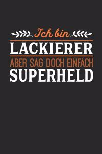 Ich bin Lackierer aber sag doch einfach Superheld