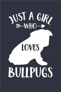 Just A Girl Who Loves Bullpugs Notebook - Gift for Bullpug Lovers and Dog Owners - Bullpug Journal