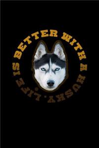 Life is Better with a Husky