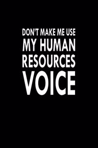 Don't Make Me Use My Human Resources Voice
