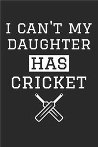 Cricket Notebook - I Can't My Daughter Has Cricket Diary - Cricket Mom Dad Gift - Cricket Journal