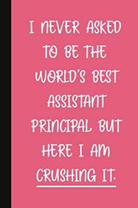 I Never Asked To Be The World's Best Assistant Principal, But Here I Am Crushing It.