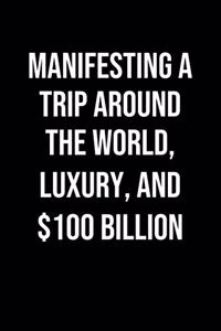 Manifesting A Trip Around The World Luxury And 100 Billion