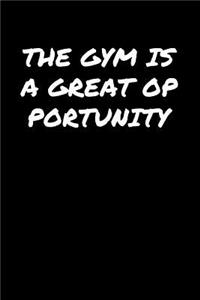 The Gym Is A Great Opportunity